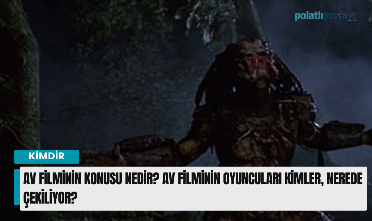 Av Filminin Konusu Nedir Av Filminin Oyuncular Kimler Nerede