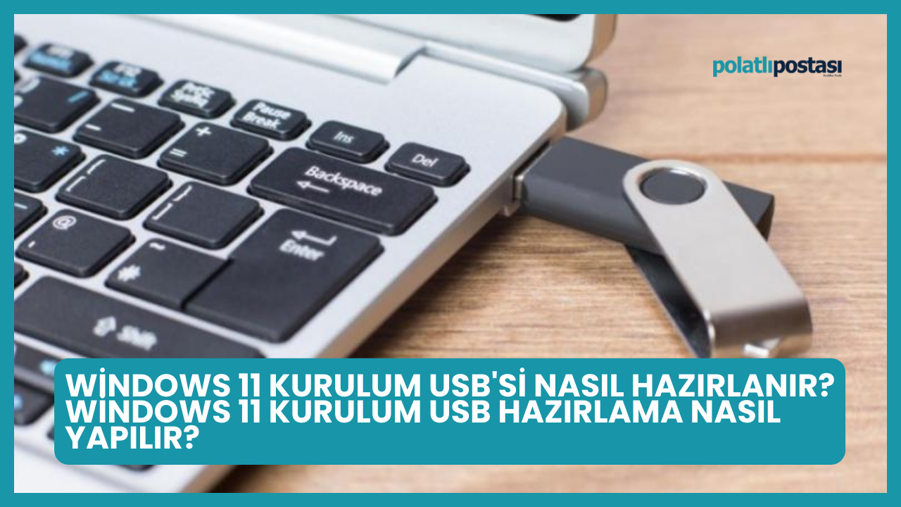 Windows 11 Kurulum USB si Nasıl Hazırlanır Windows 11 Kurulum USB