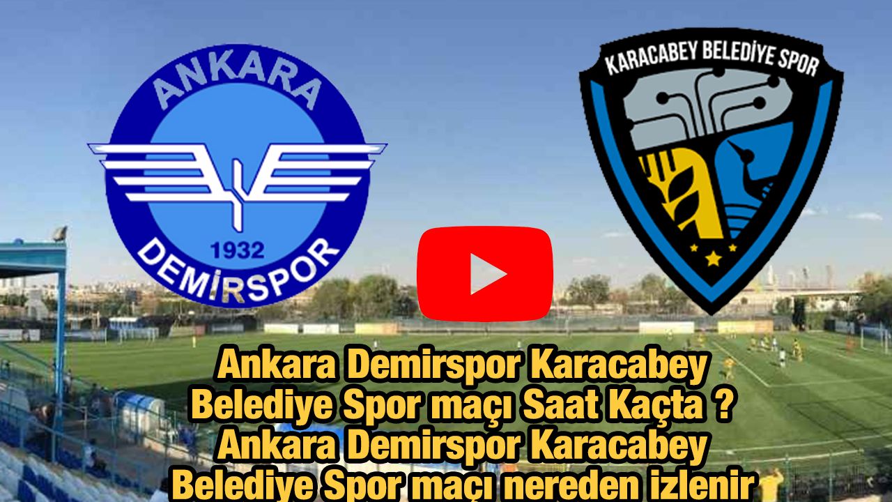 Ankara Demirspor Karacabey Belediye Spor maçı Saat Kaçta? Ankara Demirspor Karacabey Belediye Spor maçı nereden izlenir