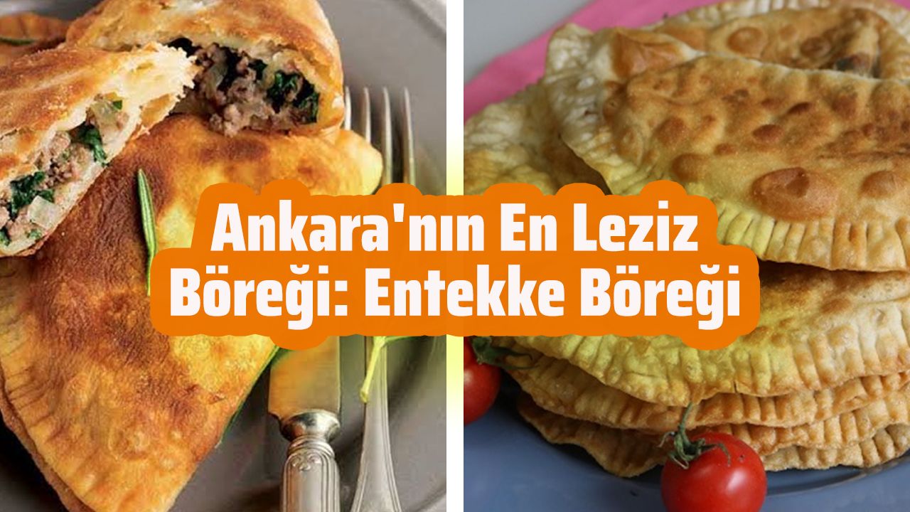 Ankara'nın En Leziz Böreği: Entekke Böreği