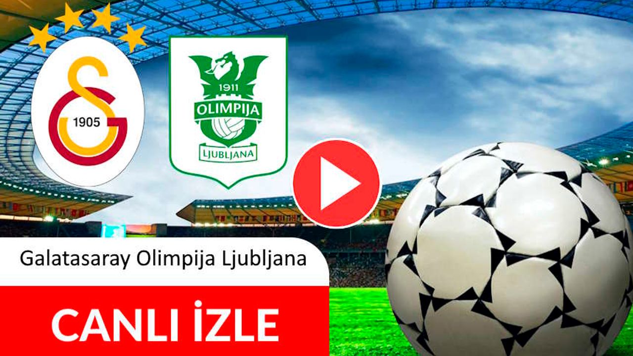 Galatasaray Olimpija Ljubljana maçı canlı izle