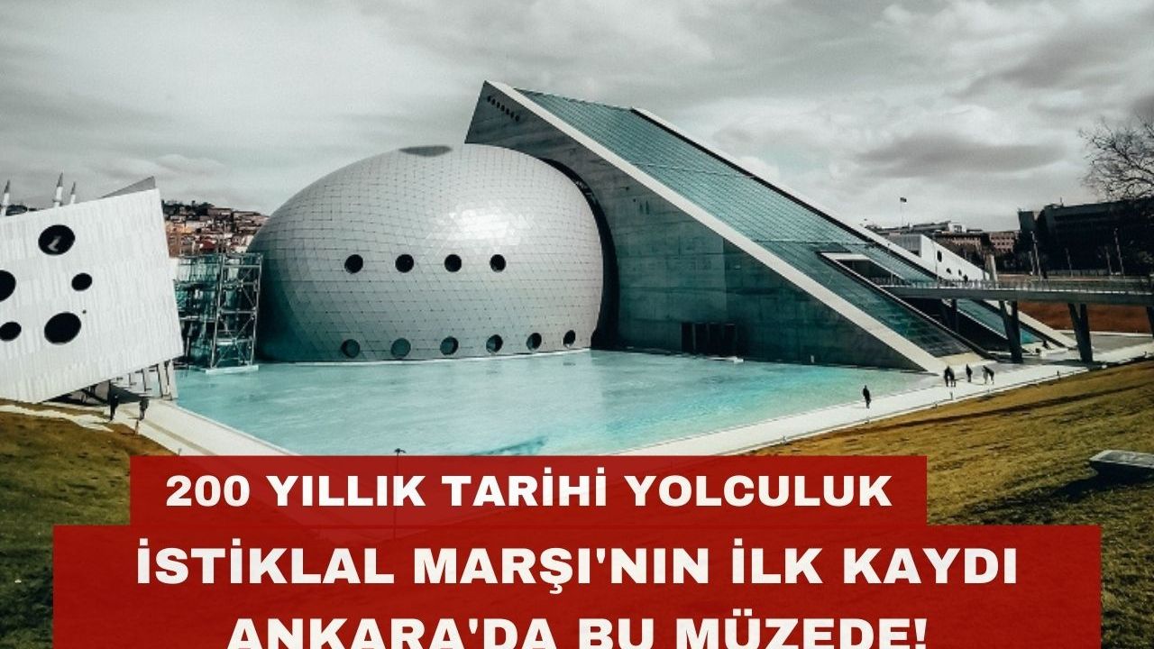 İstiklal Marşı'nın ilk kaydı Ankara'da bu müzede!