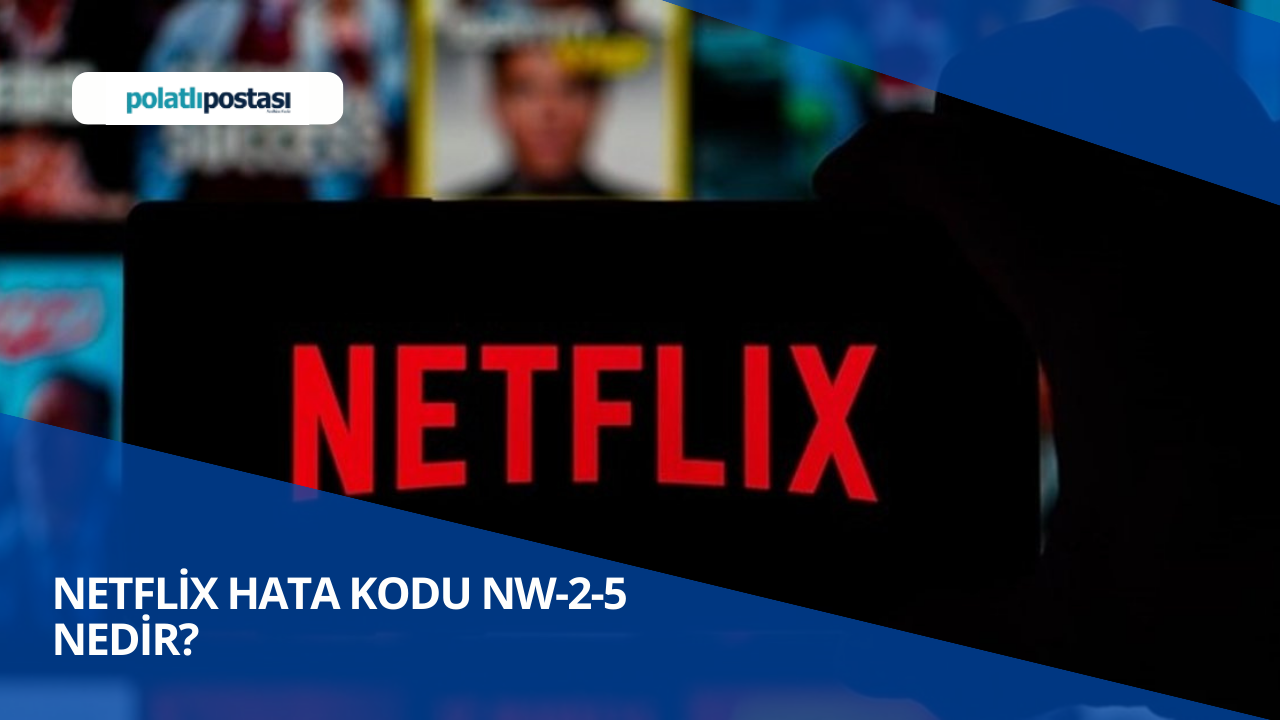 Netflix Hata Kodu NW-2-5 Nasıl Çözülür? Netflix Hata Kodu NW-2-5 Nasıl Düzeltilir?