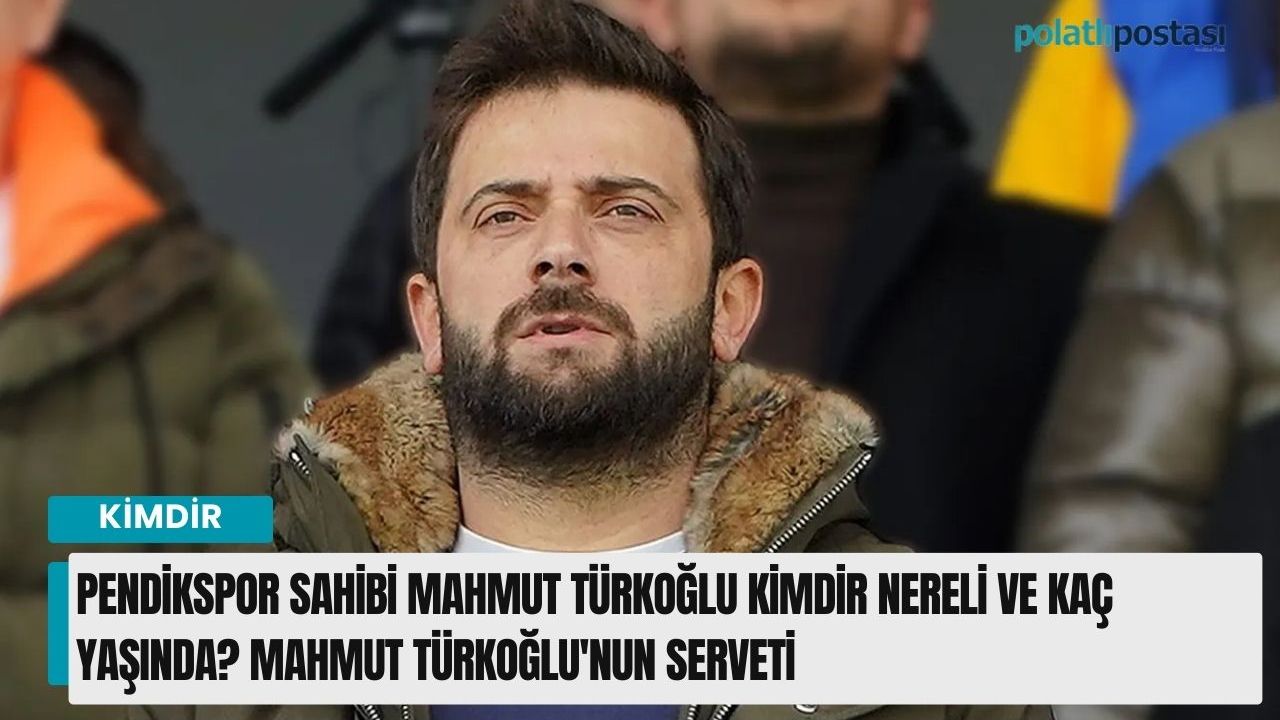 Pendikspor Sahibi Mahmut Türkoğlu kimdir nereli ve kaç yaşında? Mahmut Türkoğlu'nun serveti