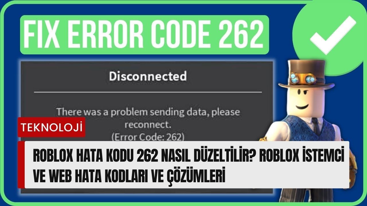 Roblox hata kodu 262 nasıl düzeltilir? Roblox istemci ve web hata kodları ve çözümleri