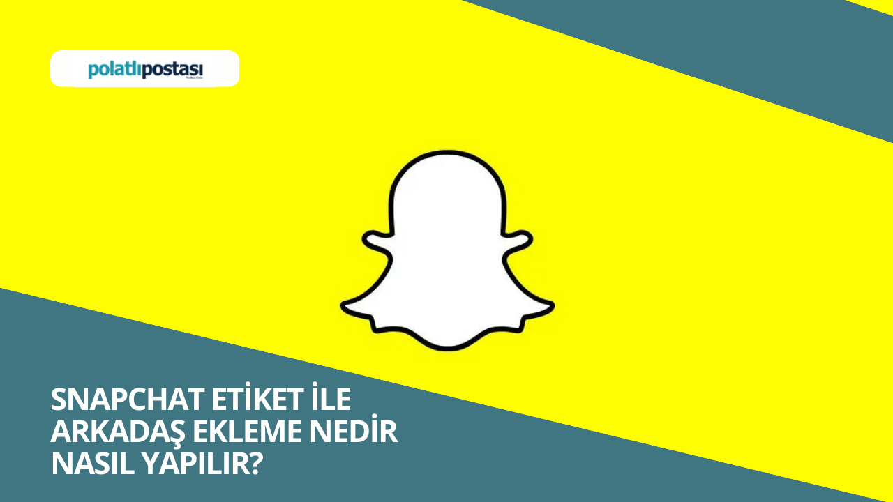 Snapchat Etiket İle Arkadaş Ekleme Nedir Nasıl Yapılır?