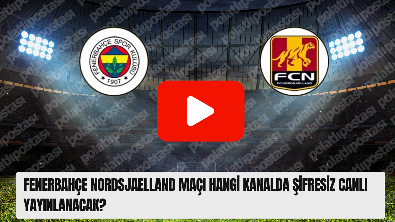 Fenerbahçe - Nordsjaelland maçı hangi kanalda, saat kaçta?