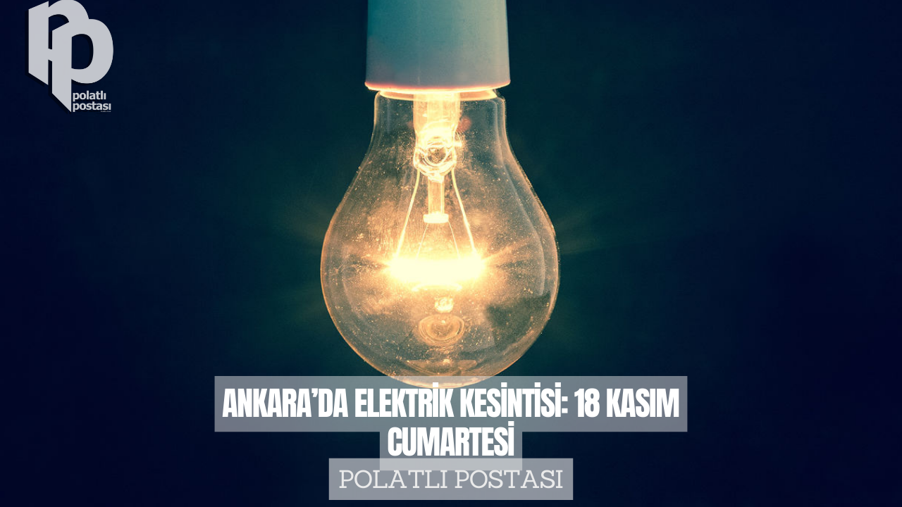 Başkent EDAŞ duyurdu! 18 Kasım Ankara’da elektrik kesintisi yaşayacak ilçeler