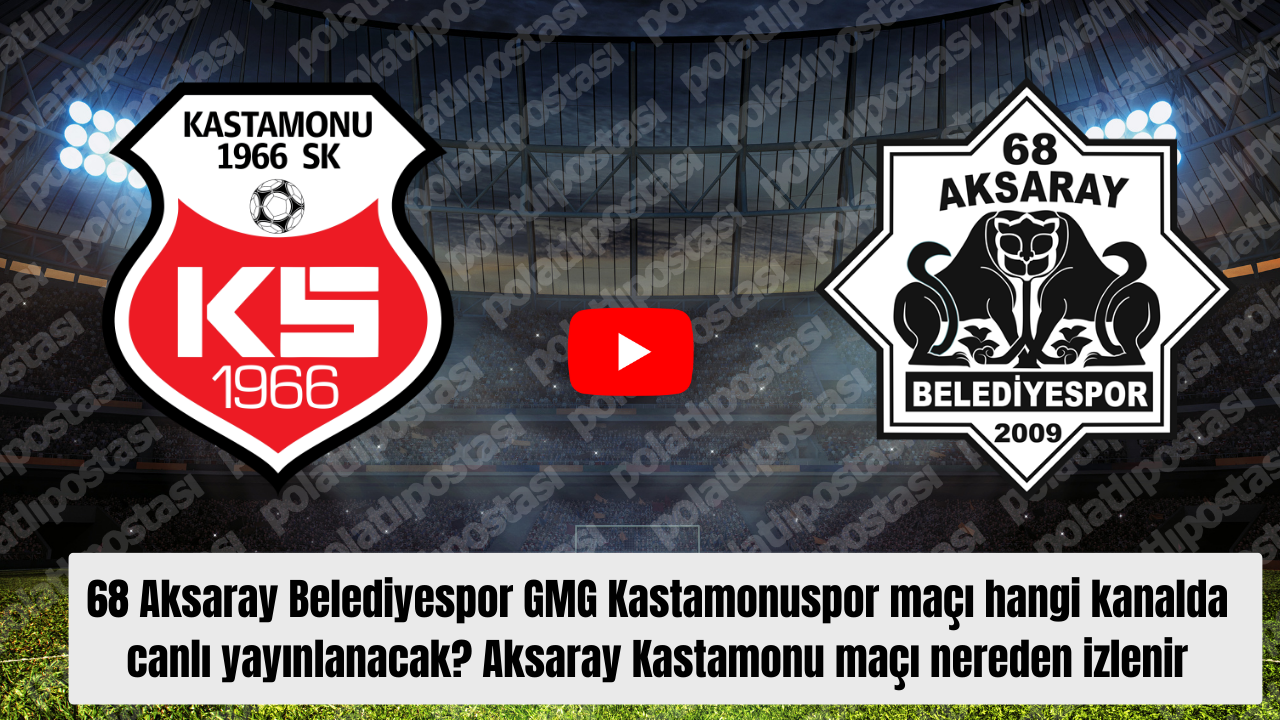 68 Aksaray Belediyespor GMG Kastamonuspor maçı hangi kanalda canlı yayınlanacak? Aksaray Kastamonu maçı nereden izlenir