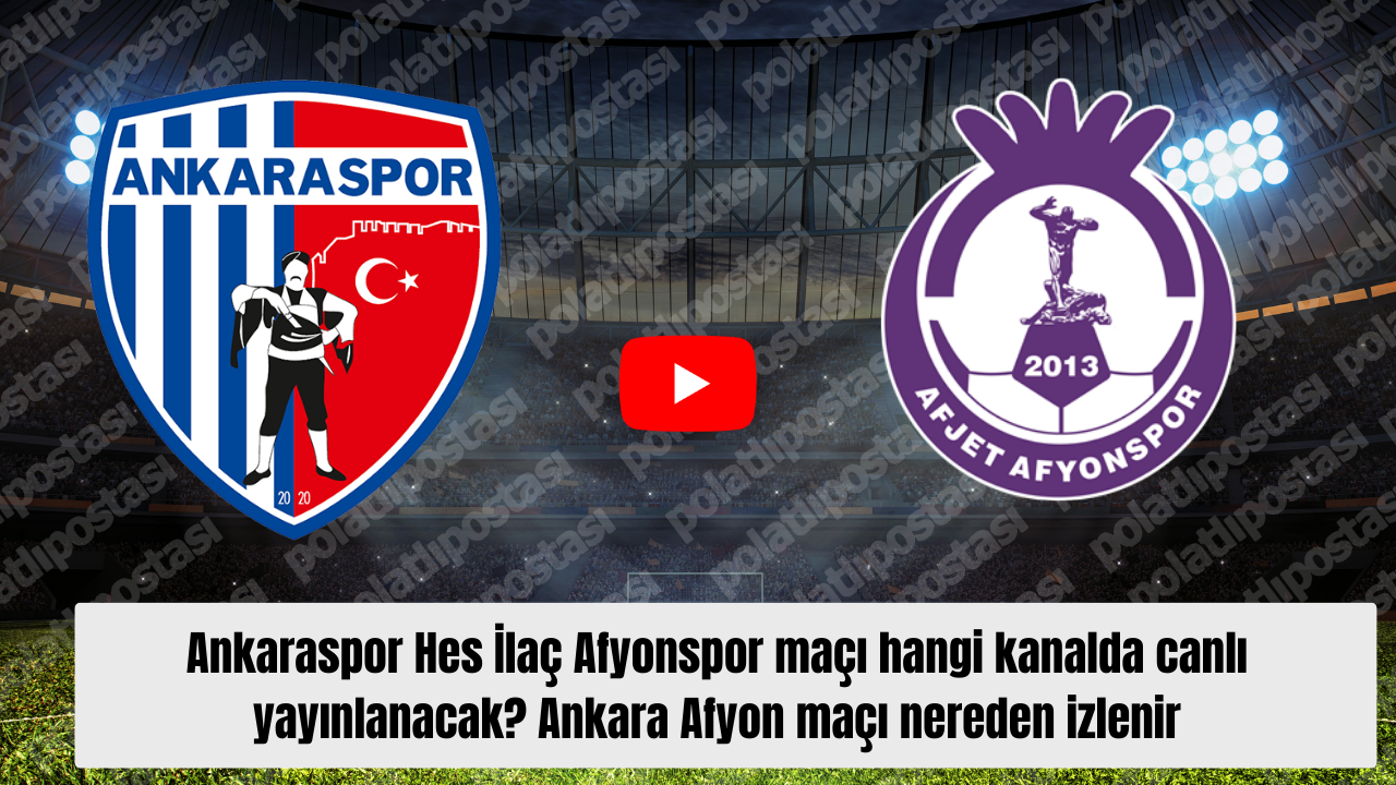 Ankaraspor Hes İlaç Afyonspor maçı hangi kanalda canlı yayınlanacak? Ankara Afyon maçı nereden izlenir