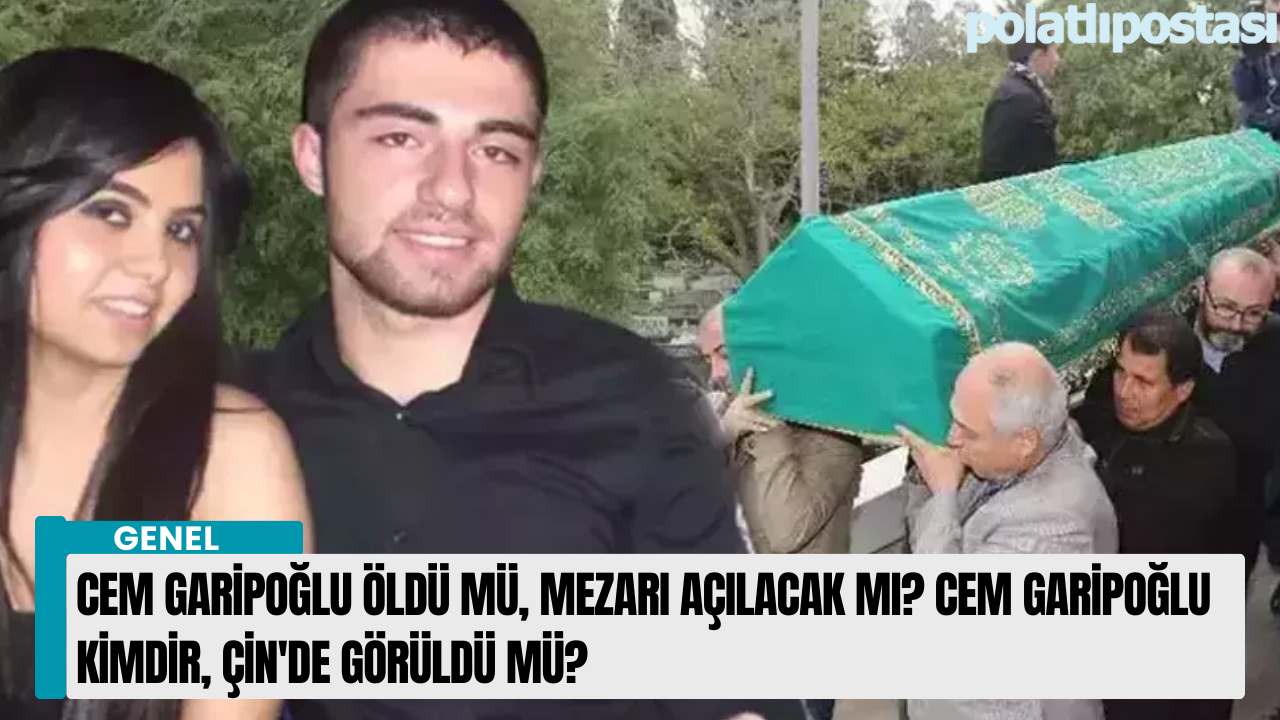 Cem Garipoğlu öldü mü, mezarı açılacak mı? Cem Garipoğlu kimdir, Çin'de görüldü mü?