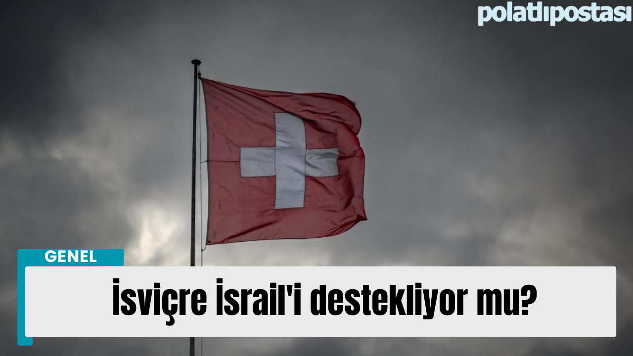 İsviçre İsrail'i destekliyor mu?