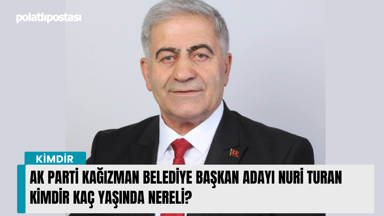 AK Parti Kağızman Belediye Başkan Adayı Nuri Turan kimdir kaç yaşında nereli?