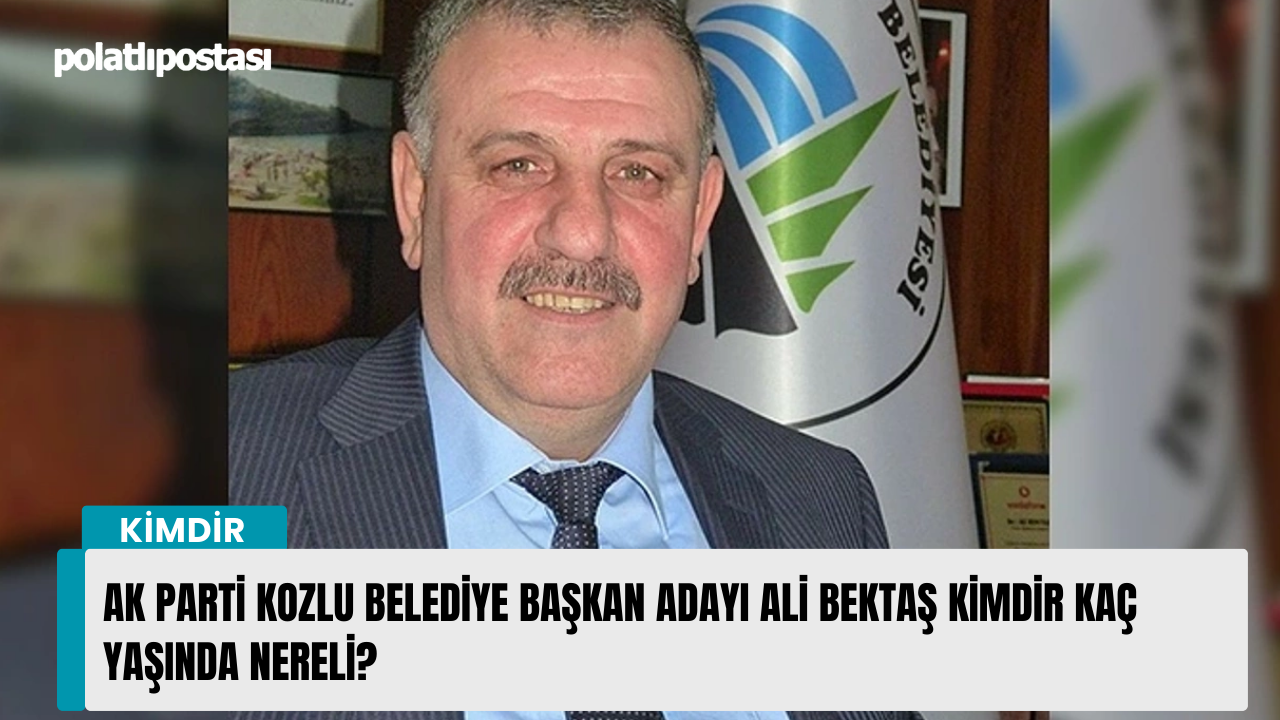 AK Parti Kozlu Belediye Başkan adayı Ali Bektaş kimdir kaç yaşında nereli?