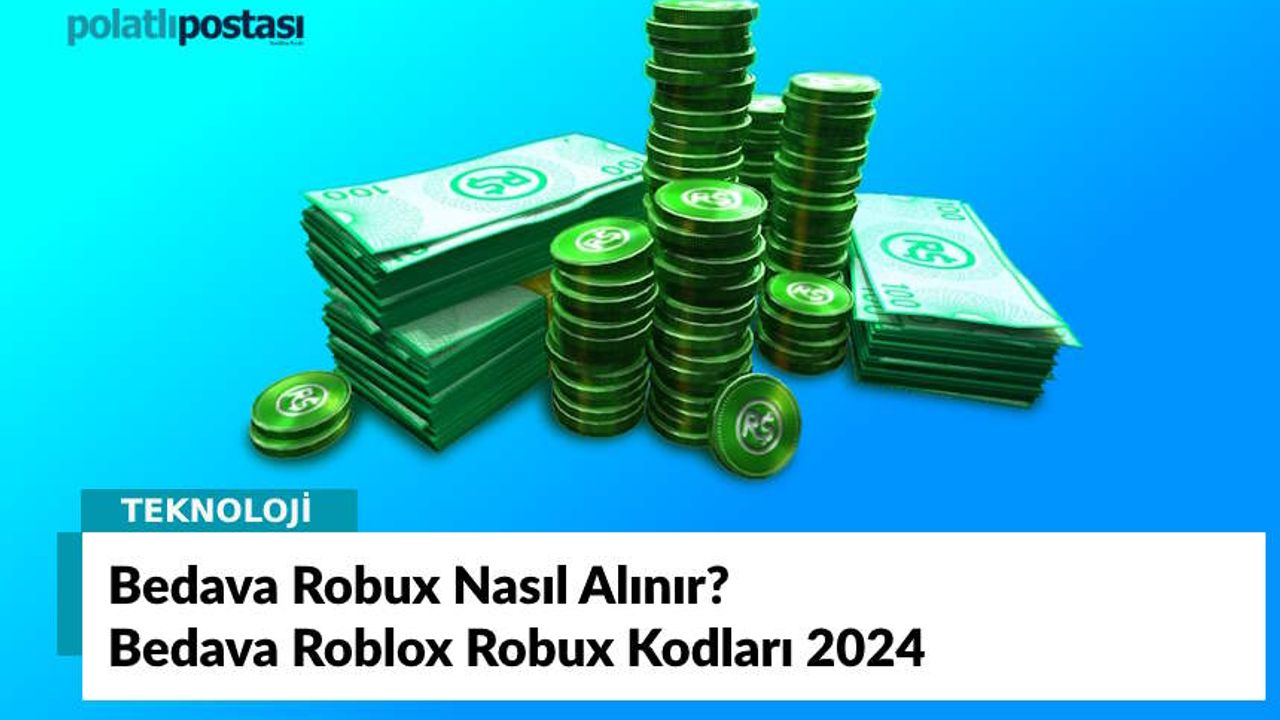 Bedava Robux Nasıl Alınır? Bedava Roblox Robux Kodları 2024 Polatlı