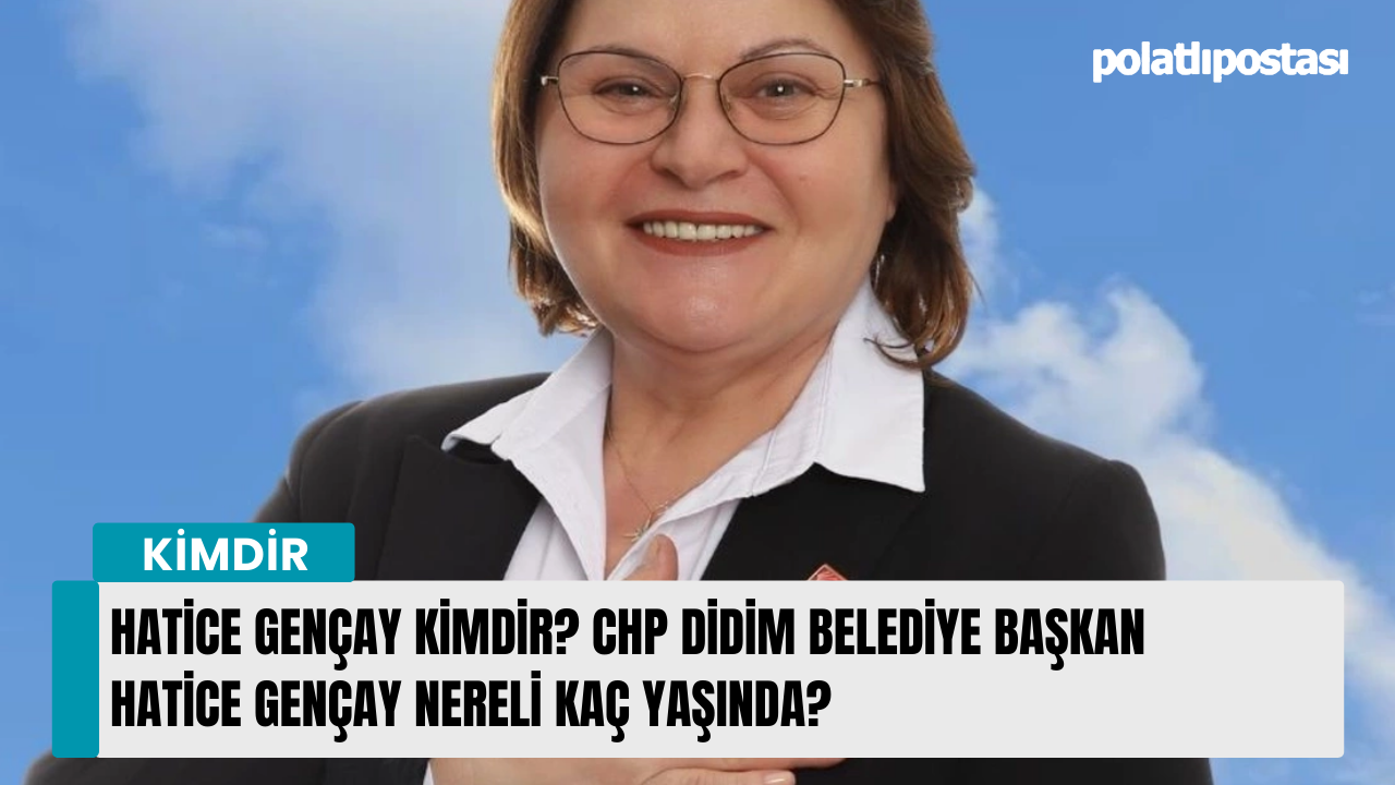 Hatice Gençay kimdir? CHP Didim Belediye Başkan Hatice Gençay nereli kaç yaşında?