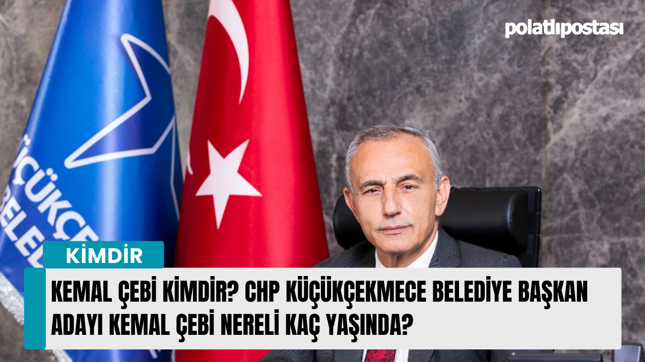 Kemal Çebi kimdir? CHP Küçükçekmece Belediye Başkan adayı Kemal Çebi nereli kaç yaşında?