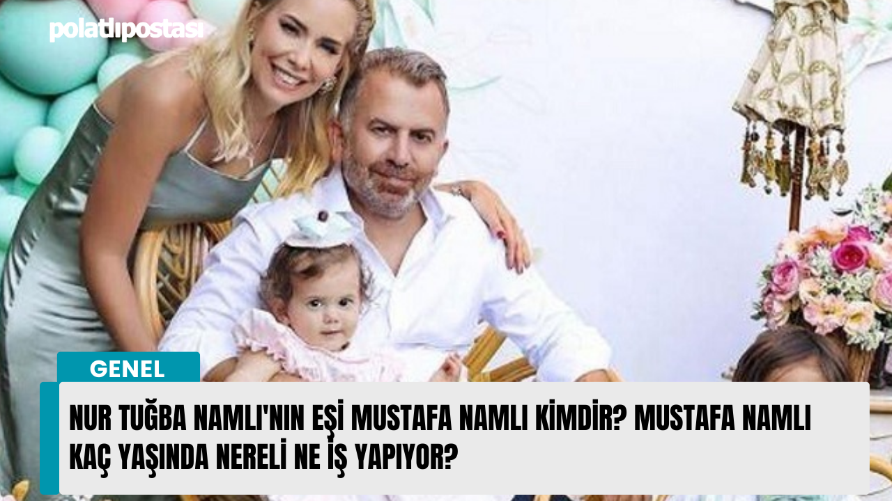 Nur Tuğba Namlı'nın eşi Mustafa Namlı kimdir? Mustafa Namlı kaç yaşında nereli ne iş yapıyor?