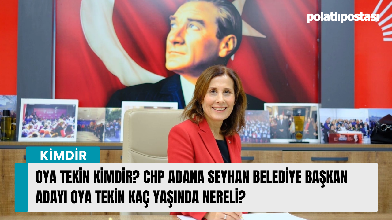 Oya Tekin kimdir? CHP Adana Seyhan Belediye Başkan Adayı Oya Tekin kaç yaşında nereli?