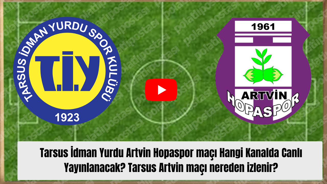 Tarsus İdman Yurdu Artvin Hopaspor maçı Hangi Kanalda Canlı Yayınlanacak? Tarsus Artvin maçı nereden izlenir?