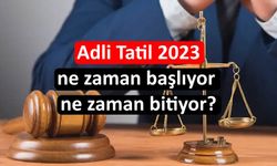Adli Tatil ne zaman başlıyor ve bitiyor 2023? Adli tatilde süreler işler mi durur mu?