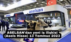 ASELSAN'dan yeni iş ilişkisi (Asels Hisse) 13 Temmuz 2023