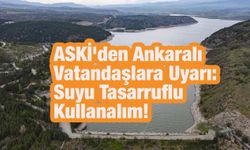 ASKİ'den Ankaralı Vatandaşlara Uyarı: Suyu Tasarruflu Kullanalım!