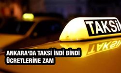 Ankara'da taksi indi bindi ücretlerine zam!