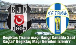 Beşiktaş Tirana maçı Hangi Kanalda Saat Kaçta? Beşiktaş Maçı Nereden İzlenir?