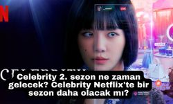 Celebrity 2. sezon ne zaman gelecek? Celebrity Netflix'te bir sezon daha olacak mı?
