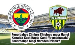 Fenerbahçe Zimbru Chisinau maçı Hangi Kanalda Saat Kaçta Canlı Yayınlanacak? Fenerbahçe Maçı Nereden İzlenir?