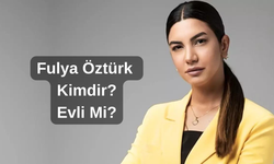 Fulya Öztürk Kimdir? Fulya Öztürk Evli Mi?