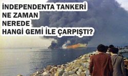 İndependenta tankeri ne zaman nerede hangi gemi ile çarpıştı?