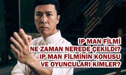 Ip Man filmi ne zaman nerede çekildi? Ip Man filminin konusu ve oyuncuları kimler?