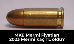 MKE Mermi Fiyatları 2023 Mermi kaç TL oldu?