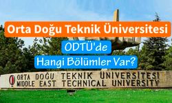 ODTÜ'de Hangi Bölümler Var 2023? Orta Doğu Teknik Üniversitesi Bölümleri