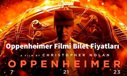 Oppenheimer Filmi Bilet Fiyatları ne kadar? Sinema bileti kaç TL 2023?