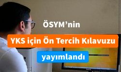 ÖSYM’nin YKS için Ön Tercih Kılavuzu yayımlandı