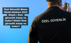 Özel Güvenlik Maaşı Silahlı-Silahsız 2023 Silahlı | Özel güvenlik maaşı ne kadar? Silahlı Özel güvenlik maaşı ne kadar?