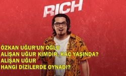 Özkan Uğur'un oğlu Alişan Uğur kimdir, kaç yaşında? Alişan Uğur hangi dizilerde oynadı?