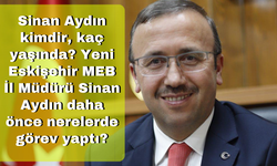 Sinan Aydın kimdir, kaç yaşında? Yeni Eskişehir MEB İl Müdürü Sinan Aydın daha önce nerelerde görev yaptı?
