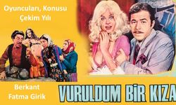 Vuruldum Bir Kıza Oyuncuları kimler, konusu ne, hangi yıl çekildi, şarkıları kim söylüyor?