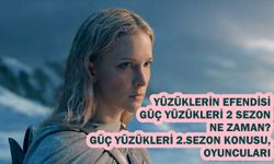 Yüzüklerin Efendisi Güç Yüzükleri 2 Sezon ne zaman? Güç Yüzükleri 2.sezon konusu, oyuncuları