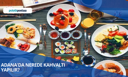 Adana'da Nerede Kahvaltı Yapılır? Adana Kahvaltı Mekanları 2023
