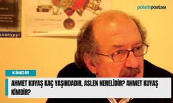 Ahmet Kuyaş kaç yaşındadır, aslen nerelidir? Ahmet Kuyaş kimdir?