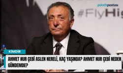 Ahmet Nur Çebi aslen nereli, kaç yaşında? Ahmet Nur Çebi neden gündemde?