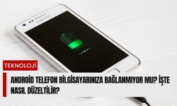 Android Telefon Bilgisayarınıza Bağlanmıyor mu? İşte Nasıl Düzeltilir?