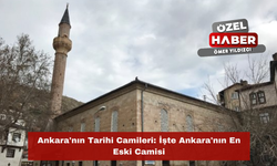 Ankara'nın Tarihi Camileri: İşte Ankara'nın En Eski Camisi