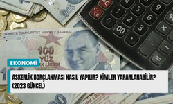 Askerlik Borçlanması Nasıl Yapılır? Kimler Yararlanabilir? (2023 Güncel)