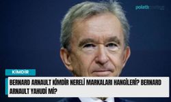 Bernard Arnault kimdir nereli markaları hangileri? Bernard Arnault yahudi mi?